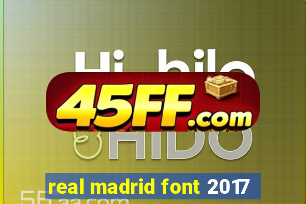 real madrid font 2017